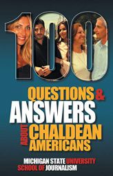 100 Questions and Answers about Chaldean Americans, Their Religion, Language and Culture by Michigan State School of Journalism Paperback Book