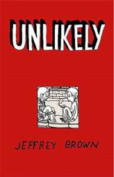 Unlikely by Jeffrey Brown Paperback Book