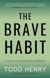 The Brave Habit: A Guide To Courageous Leadership by Todd Henry Paperback Book