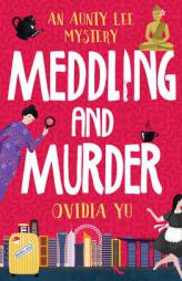 Meddling and Murder: An Aunty Lee Mystery (Aunty Lee Mysteries) by Ovidia Yu Paperback Book