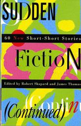 Sudden Fiction (Continued): 60 New Short-Short Stories by Robert Shapard Paperback Book