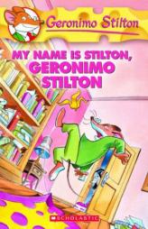My Name Is Stilton, Geronimo Stilton (Geronimo Stilton, No. 19) by Geronimo Stilton Paperback Book