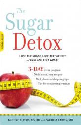 The Sugar Detox: Lose Weight, Feel Great, and Look Years Younger by Brooke Alpert Paperback Book