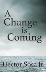 Change Is Coming by Hector Sosa Paperback Book
