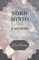 Lord Minto, a Memoir by John Buchan Paperback Book