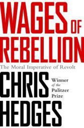 Wages of Rebellion by Chris Hedges Paperback Book