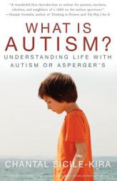 What is Autism?: Understanding Life with Autism or Asperger's by Chantal Sicile-Kira Paperback Book