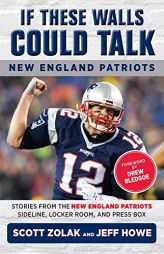 If These Walls Could Talk: New England Patriots: Stories from the New England Patriots Sideline, Locker Room, and Press Box by Drew Bledsoe Paperback Book