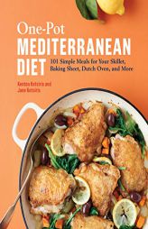 One-Pot Mediterranean Diet: 101 Simple Meals for Your Skillet, Baking Sheet, Dutch Oven, and More by Kenton Kotsiris Paperback Book