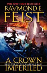 A Crown Imperiled: Book Two of the Chaoswar Saga by Raymond E. Feist Paperback Book