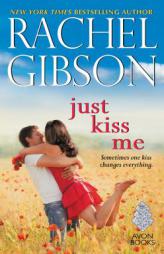 Just Kiss Me by Rachel Gibson Paperback Book
