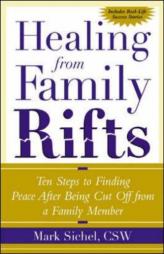 Healing From Family Rifts : Ten Steps to Finding Peace After Being Cut Off From a Family Member by Mark Sichel Paperback Book