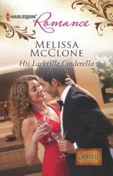 His Larkville Cinderella (Harlequin Romance) by Melissa McClone Paperback Book