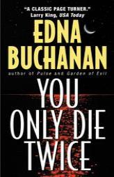 You Only Die Twice by Edna Buchanan Paperback Book