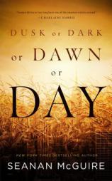 Dusk or Dark or Dawn or Day by Seanan McGuire Paperback Book