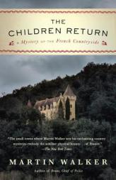 The Children Return: A Mystery of the French Countryside (Bruno, Chief of Police Series) by Martin Walker Paperback Book