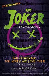 The Joker Psychology: Evil Clowns and the Women Who Love Them by Travis Langley Paperback Book