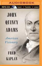 John Quincy Adams: American Visionary by Fred Kaplan Paperback Book