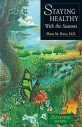 Staying Healthy With the Seasons by Elson M. Haas Paperback Book