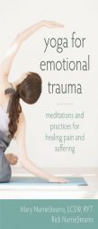 Yoga for Emotional Trauma: Meditations and Practices for Healing Pain and Suffering by Mary NurrieStearns Paperback Book