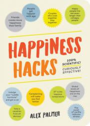 Happiness Hacks: 100% Scientific! Curiously Effective! by Alex Palmer Paperback Book