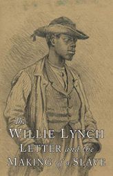 The Willie Lynch Letter and the Making of a Slave by Willie Lynch Paperback Book