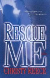 Rescue Me by Christy Reece Paperback Book
