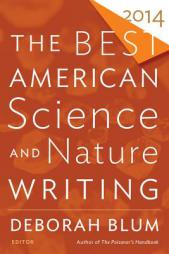 The Best American Science and Nature Writing 2014 by Deborah Blum Paperback Book