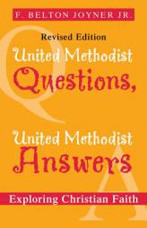 United Methodist Questions, United Methodist Answers, Revised Edition: Exploring Christian Faith by Belton Joyner Paperback Book