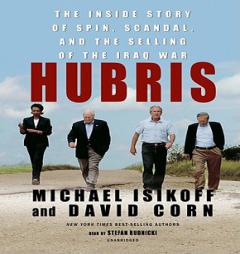 Hubris: The Inside Story of Spin, Scandal, and the Selling of the Iraq War by Michael Isikoff Paperback Book