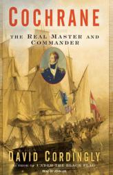 Cochrane: The Real Master and Commander by David Cordingly Paperback Book