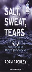 Salt, Sweat, Tears: The Men Who Rowed the Oceans by Adam Rackley Paperback Book