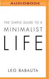 The Simple Guide to a Minimalist Life by Leo Babauta Paperback Book