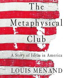 The Metaphysical Club by Louis Menand Paperback Book