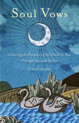 Soul Vows: Gathering the Presence of the Divine in You, Through You, and as You by Janet Conner Paperback Book