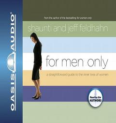 For Men Only: A Straightforward Guide to the Inner Lives of Women by Shaunti Feldhahn Paperback Book