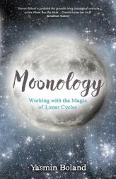 Moonology: Working with the Magic of Lunar Cycles by Yasmin Boland Paperback Book