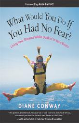 What Would You Do If You Had No Fear? Living Your Dreams While Quakin' in Your Boots by Diane Conway Paperback Book