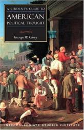 Students Guide To American Political Thought by George W. Carey Paperback Book