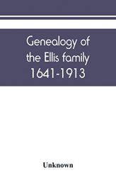 Genealogy of the Ellis family, 1641-1913 by Unknown Paperback Book