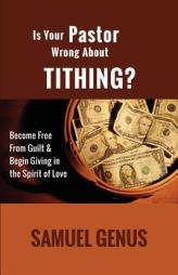 Is Your Pastor Wrong About Tithing? by Samuel Genus Paperback Book
