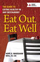 Eat Out, Eat Well: The Guide to Eating Healthy in Any Restaurant by Hope S. Warshaw Paperback Book