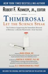 Thimerosal: Let the Science Speak: The Evidence Supporting the Immediate Removal of Mercury--A Known Neurotoxin--From Vaccines by Robert F. Kennedy Paperback Book