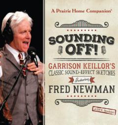 Sounding Off! Garrison Keillor's Classic Sound Effect Sketches featuring Fred Newman by Garrison Keillor Paperback Book