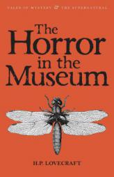 The Horror in the Museum: Collected Short Stories Vol. 2 (Mystery & Supernatural) (Tales of Mystery & the Supernatural) by H. P. Lovecraft Paperback Book