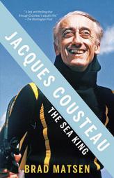 Jacques Cousteau: The Sea King by Brad Matsen Paperback Book