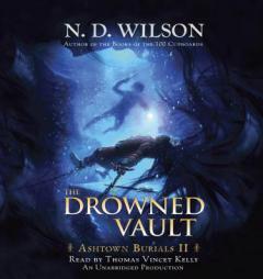 The Drowned Vault: Ashtown Burials #2 by N. D. Wilson Paperback Book