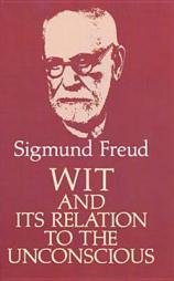 Wit and Its Relation to the Unconscious by Sigmund Freud Paperback Book