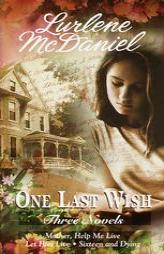 One Last Wish: Three Novels (Mother, Help Me Live / Let Him Live / Sixteen and Dying) by Lurlene McDaniel Paperback Book