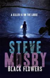 Black Flowers by Steve Mosby Paperback Book